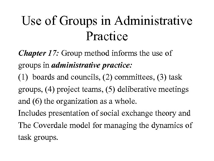 Use of Groups in Administrative Practice Chapter 17: Group method informs the use of