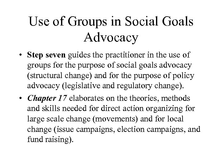 Use of Groups in Social Goals Advocacy • Step seven guides the practitioner in