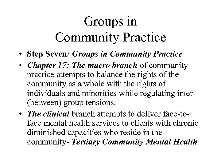 Groups in Community Practice • Step Seven: Groups in Community Practice • Chapter 17: