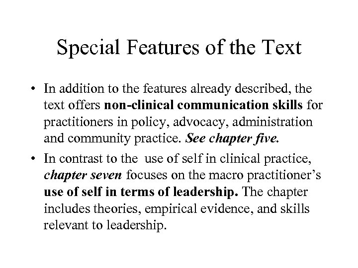Special Features of the Text • In addition to the features already described, the