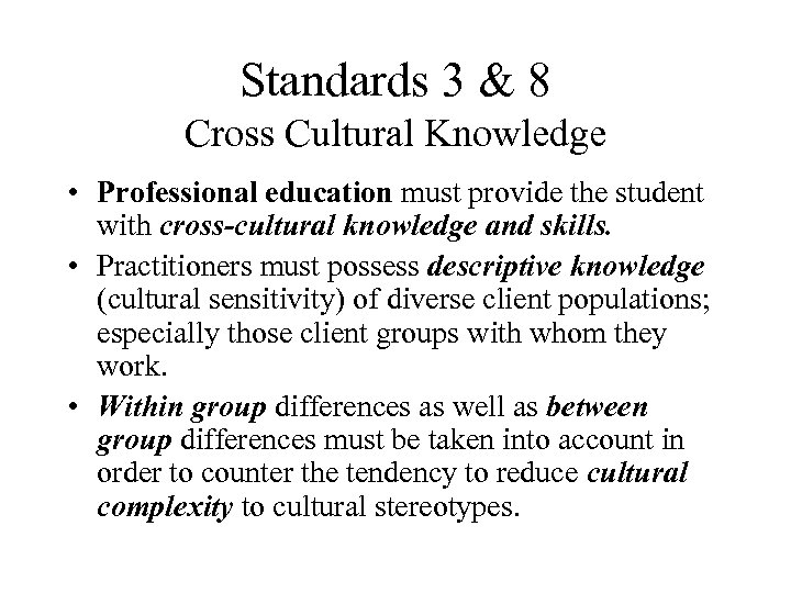 Standards 3 & 8 Cross Cultural Knowledge • Professional education must provide the student