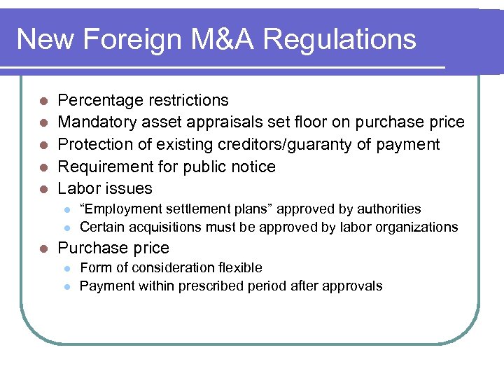 New Foreign M&A Regulations l l l Percentage restrictions Mandatory asset appraisals set floor