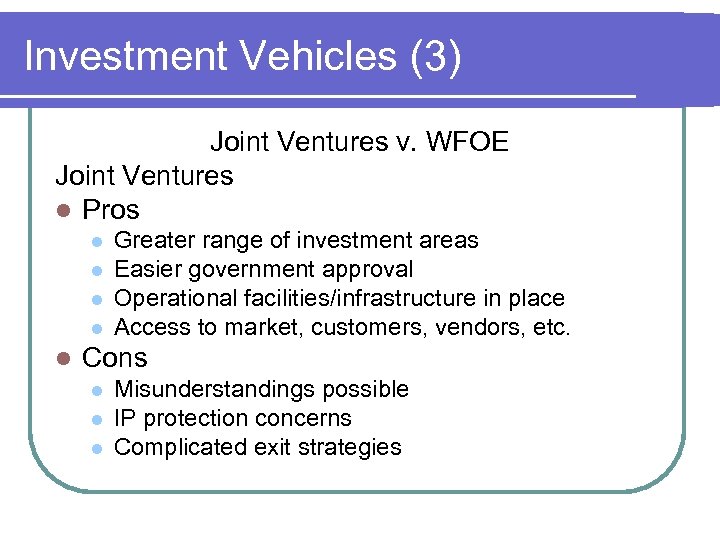Investment Vehicles (3) Joint Ventures v. WFOE Joint Ventures l Pros l l l