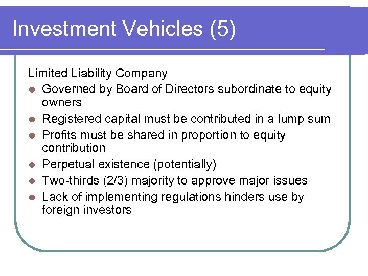 Investment Vehicles (5) Limited Liability Company l Governed by Board of Directors subordinate to