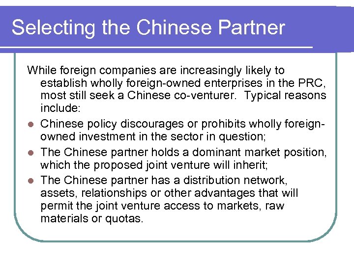 Selecting the Chinese Partner While foreign companies are increasingly likely to establish wholly foreign-owned
