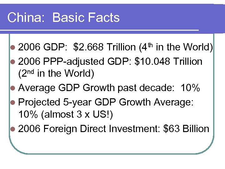 China: Basic Facts l 2006 GDP: $2. 668 Trillion (4 th in the World)