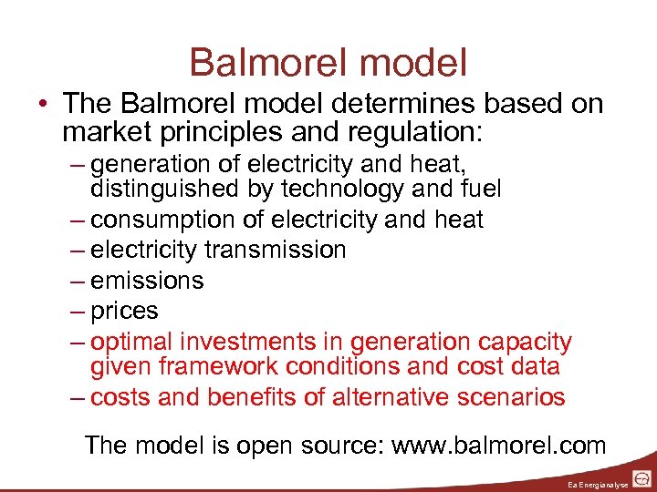 Balmorel model • The Balmorel model determines based on market principles and regulation: –