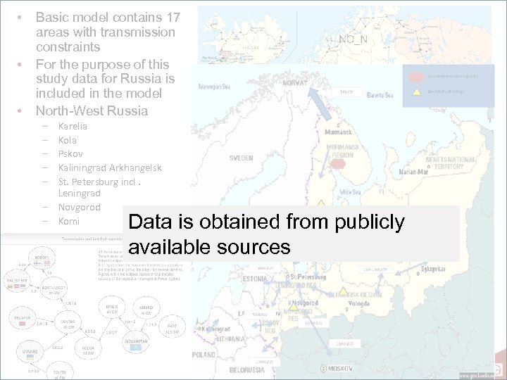  • • • Basic model contains 17 areas with transmission constraints For the
