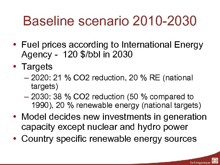 Baseline scenario 2010 -2030 • Fuel prices according to International Energy Agency - 120