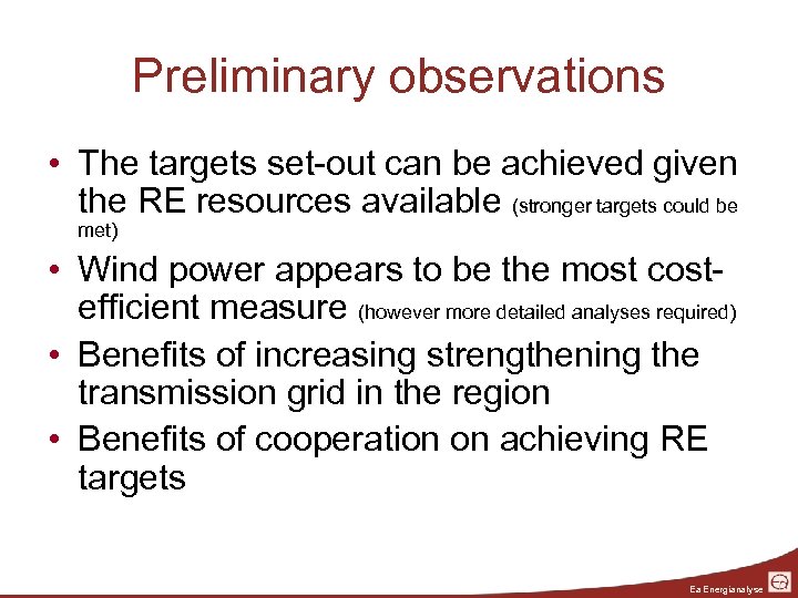 Preliminary observations • The targets set-out can be achieved given the RE resources available