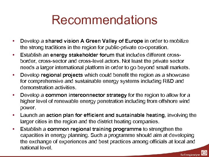 Recommendations • • • Develop a shared vision A Green Valley of Europe in