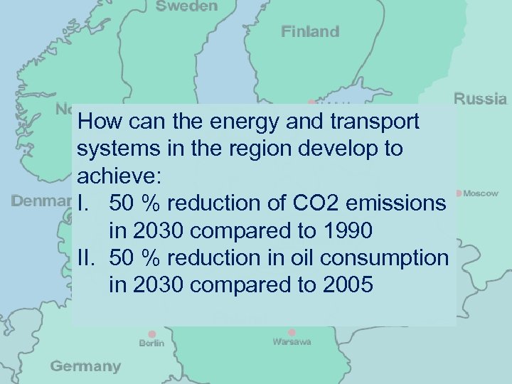 How can the energy and transport systems in the region develop to achieve: I.