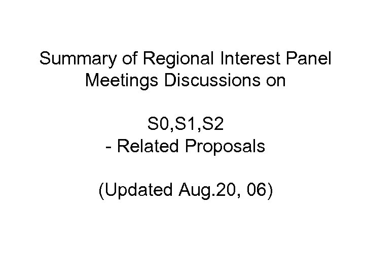 Summary of Regional Interest Panel Meetings Discussions on S 0, S 1, S 2