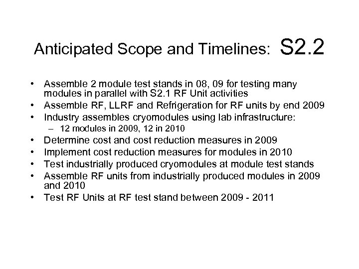 Anticipated Scope and Timelines: S 2. 2 • Assemble 2 module test stands in