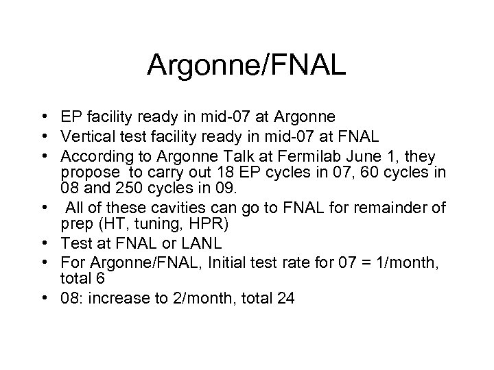 Argonne/FNAL • EP facility ready in mid-07 at Argonne • Vertical test facility ready