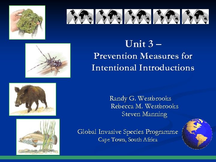 Unit 3 – Prevention Measures for Intentional Introductions Randy G. Westbrooks Rebecca M. Westbrooks