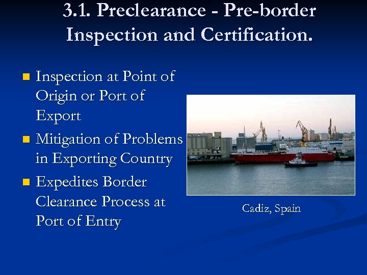 3. 1. Preclearance - Pre-border Inspection and Certification. Inspection at Point of Origin or