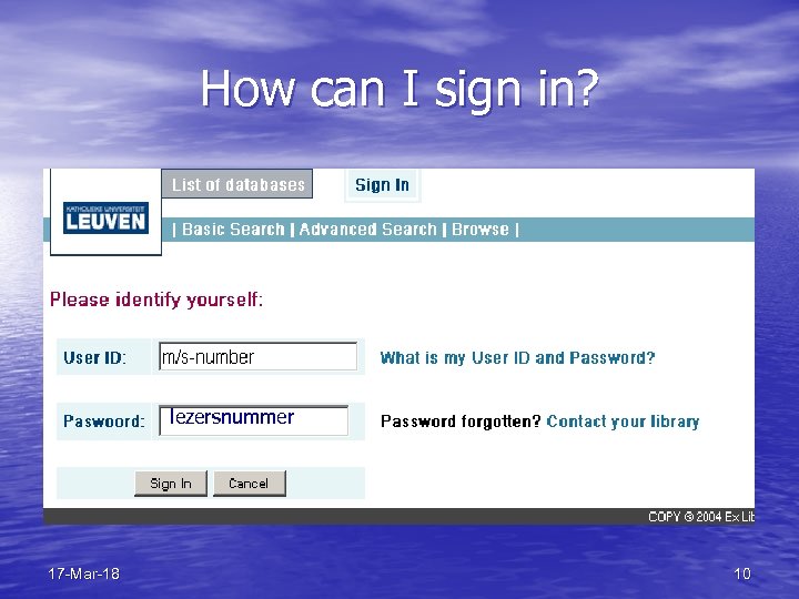 How can I sign in? lezersnummer 17 -Mar-18 10 