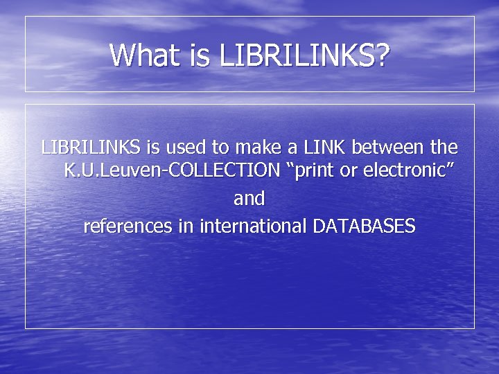 What is LIBRILINKS? LIBRILINKS is used to make a LINK between the K. U.