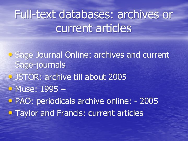 Full-text databases: archives or current articles • Sage Journal Online: archives and current Sage-journals
