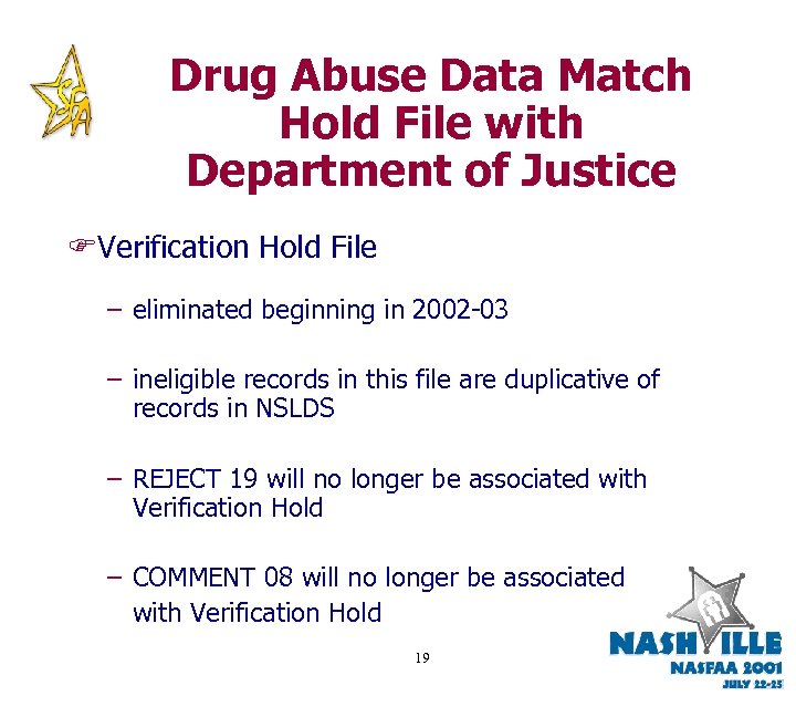Drug Abuse Data Match Hold File with Department of Justice FVerification Hold File –