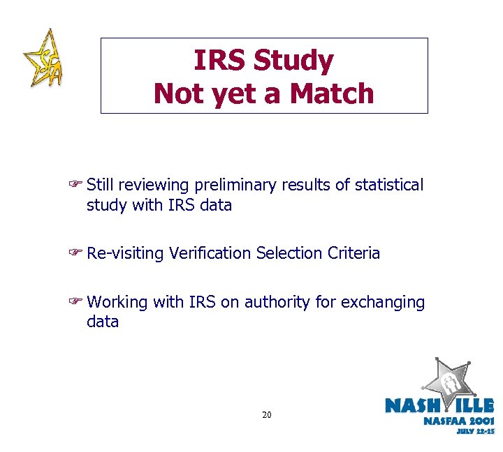 IRS Study Not yet a Match F Still reviewing preliminary results of statistical study