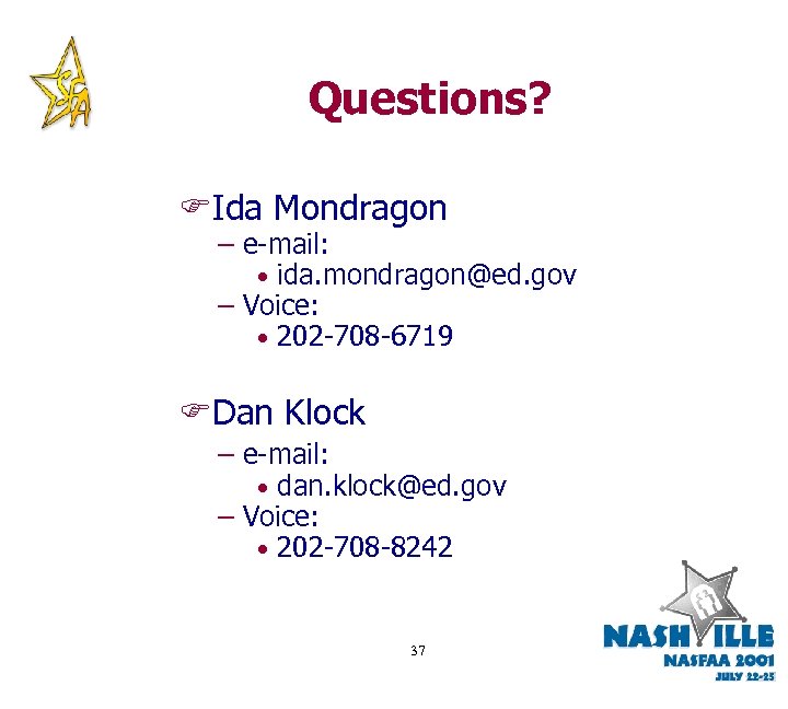 Questions? FIda Mondragon – e-mail: • ida. mondragon@ed. gov – Voice: • 202 -708