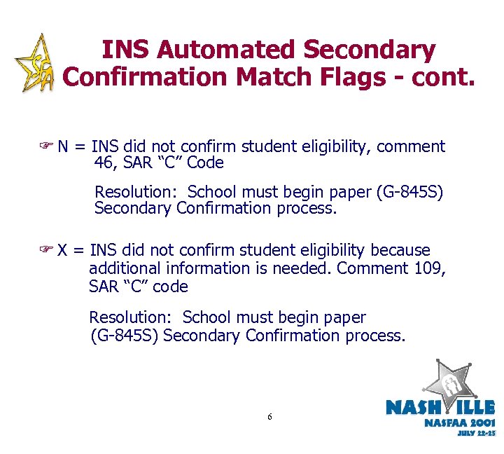 INS Automated Secondary Confirmation Match Flags - cont. F N = INS did not