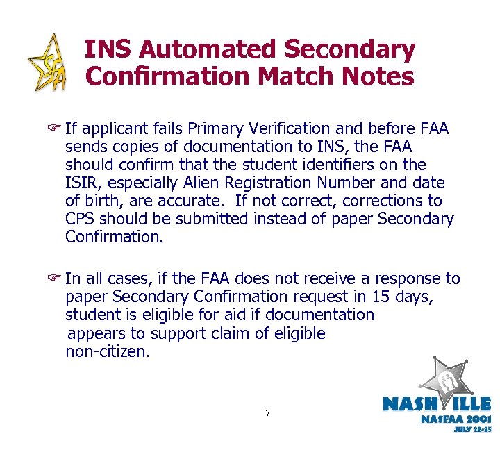 INS Automated Secondary Confirmation Match Notes F If applicant fails Primary Verification and before