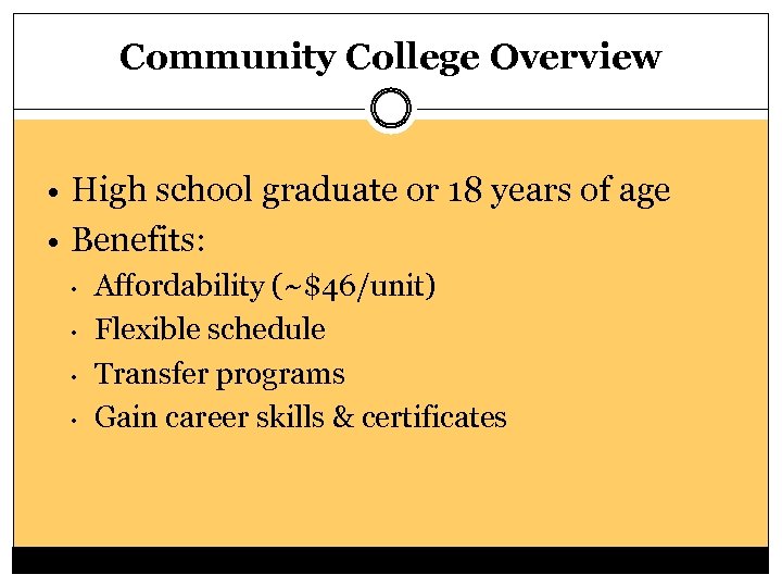 Community College Overview High school graduate or 18 years of age Benefits: • •