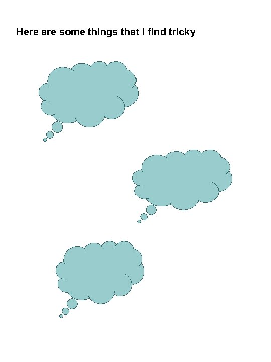 Here are some things that I find tricky 