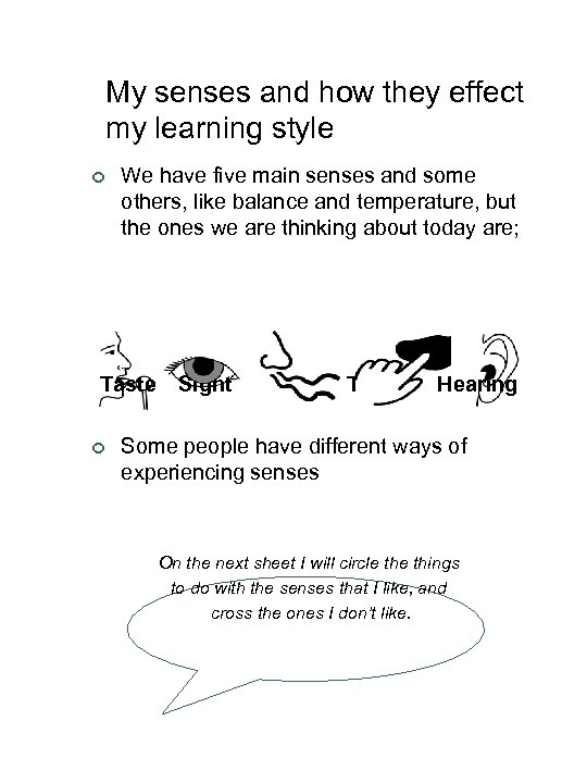 My senses and how they effect my learning style ¢ We have five main