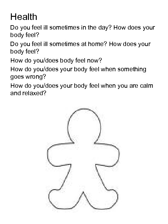 Health Do you feel ill sometimes in the day? How does your body feel?