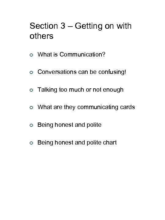 Section 3 – Getting on with others ¢ What is Communication? ¢ Conversations can