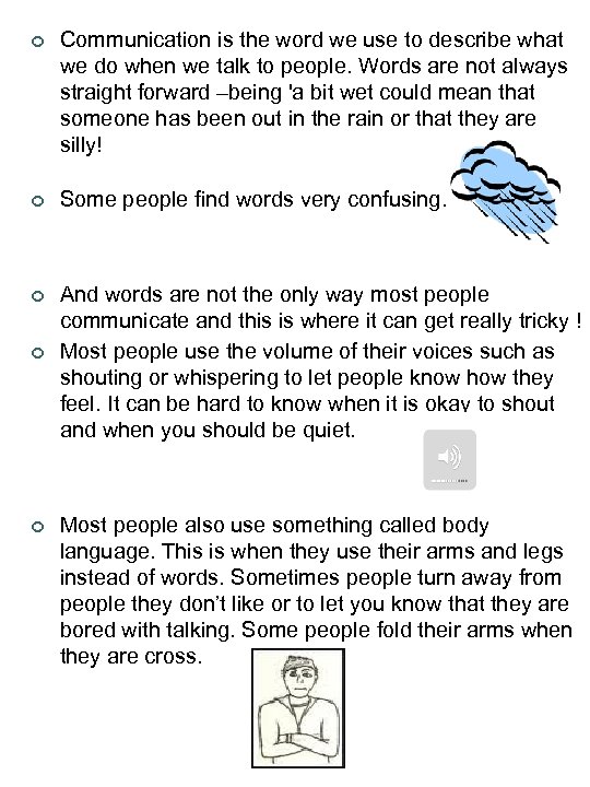 ¢ Communication is the word we use to describe what we do when we