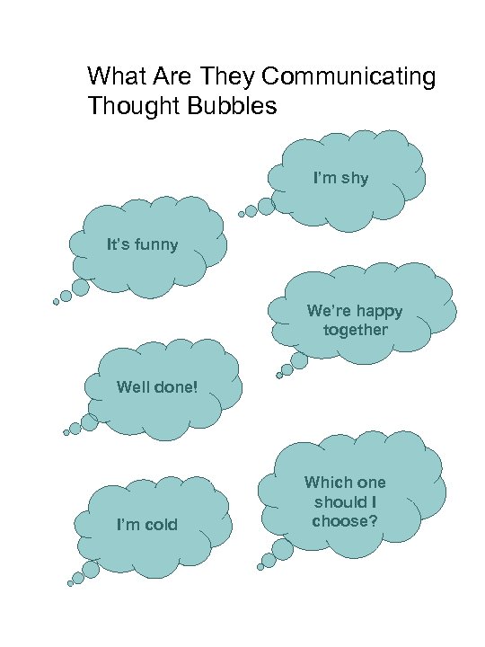 What Are They Communicating Thought Bubbles I’m shy It’s funny We’re happy together Well