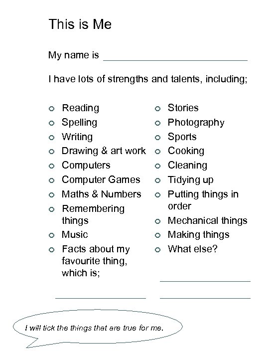 This is Me My name is I have lots of strengths and talents, including;