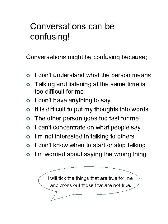 Conversations can be confusing! Conversations might be confusing because; ¢ ¢ ¢ ¢ ¢