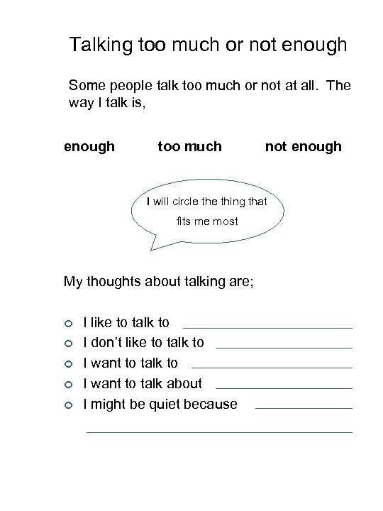 Talking too much or not enough Some people talk too much or not at