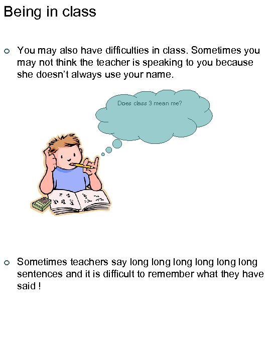 Being in class ¢ You may also have difficulties in class. Sometimes you may