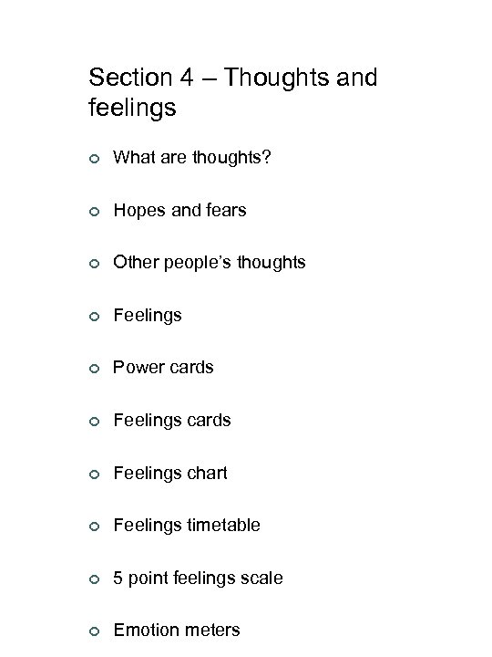 Section 4 – Thoughts and feelings ¢ What are thoughts? ¢ Hopes and fears