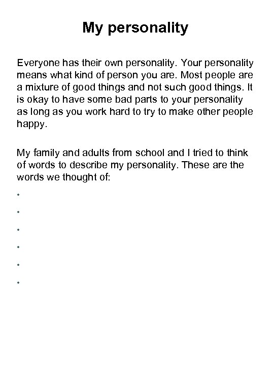 My personality Everyone has their own personality. Your personality means what kind of person
