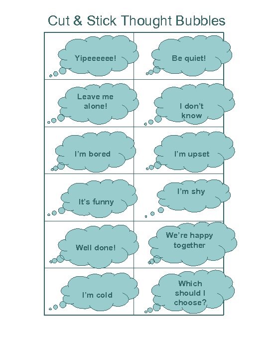 Cut & Stick Thought Bubbles Yipeeeeee! Leave me alone! I’m bored Be quiet! I