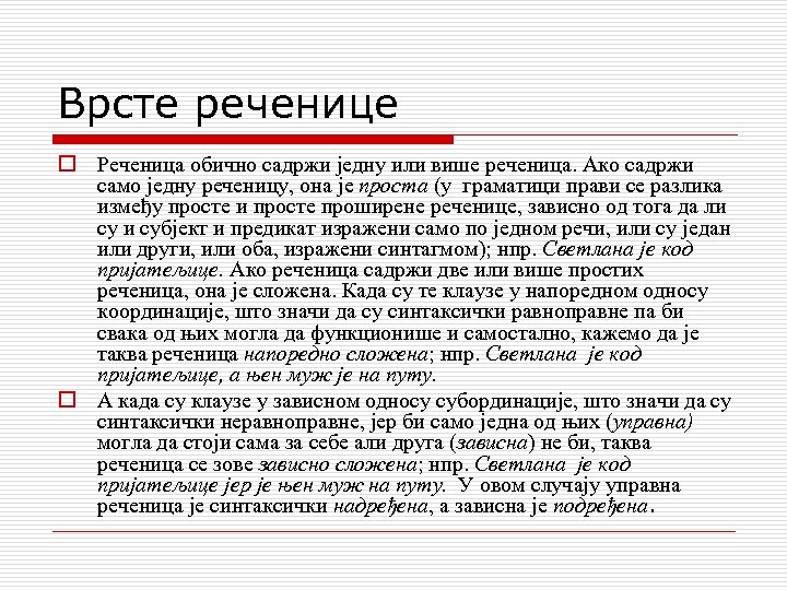 Врсте реченице o Реченица обично садржи једну или више реченица. Ако садржи само једну