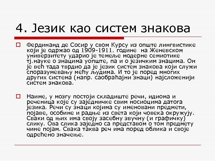 4. Језик као систем знакова o Фердинанд де Сосир у свом Курсу из опште
