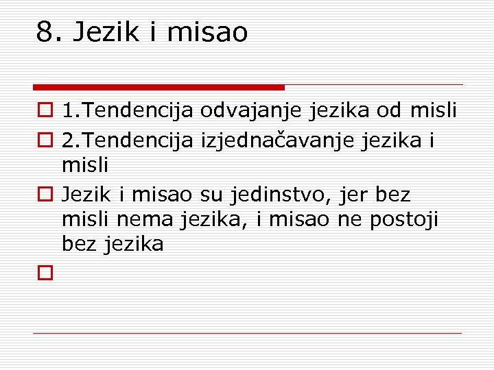 8. Jezik i misao o 1. Tendencija odvajanje jezika od misli o 2. Tendencija