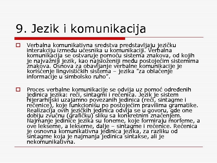 9. Jezik i komunikacija o Verbalna komunikativna sredstva predstavljaju jezičku interakciju između učesnika u