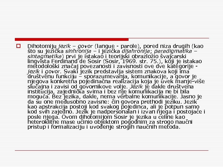 o Dihotomiju jezik – govor (langue parole), pored niza drugih (kao što su jezička