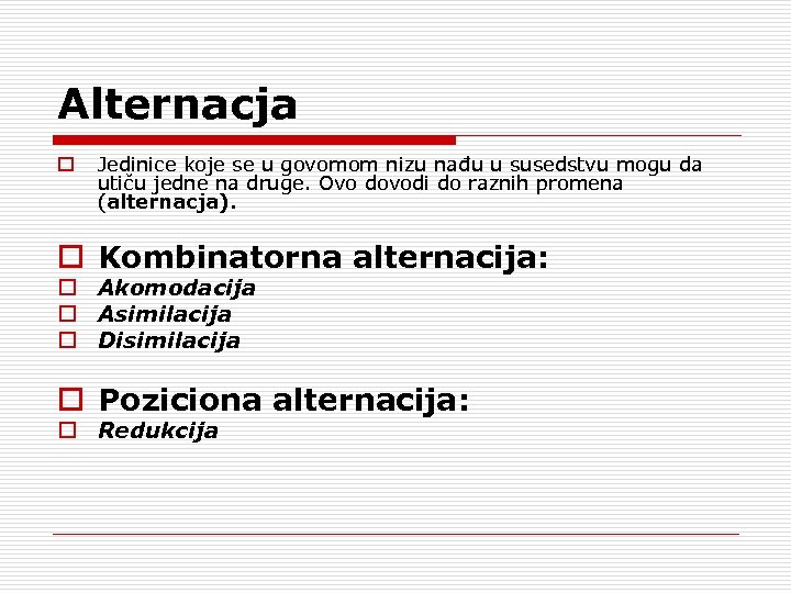 Alternacja o Jedinice koje se u govomom nizu nađu u susedstvu mogu da utiču