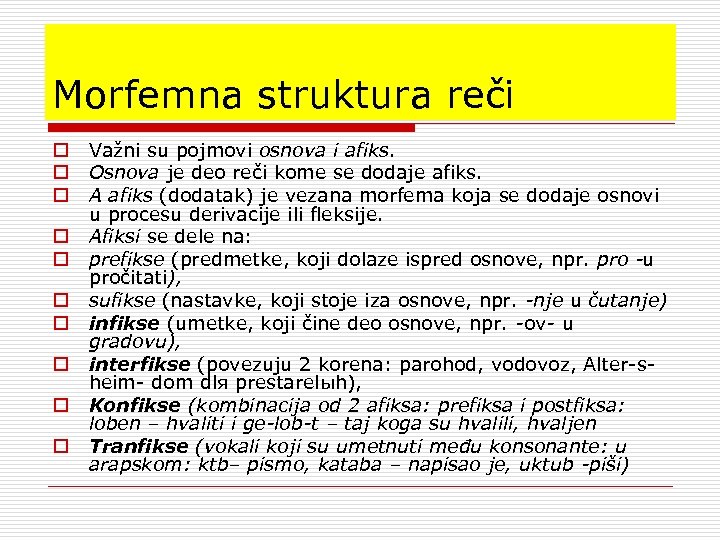Morfemna struktura reči o o o o o Važni su pojmovi osnova i afiks.